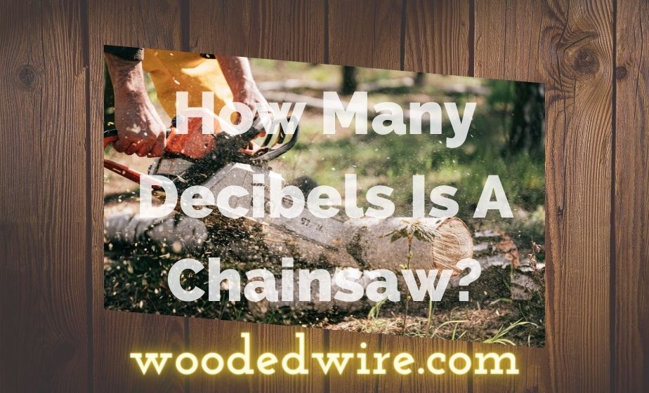 How Many Decibels Is A Chainsaw