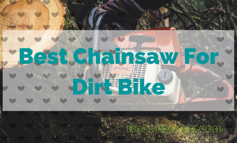 best chainsaw for dirt bike