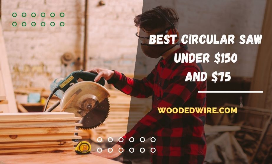 best circular saw under $150 and $75